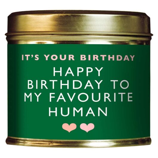 Shearer Candles It's Your Birthday, Happy Birthday To My Favourite Human Tin Candle 204g